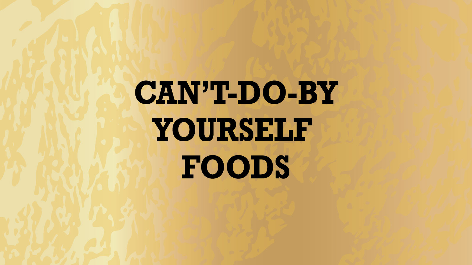 Ruston: Can't Do By Yourself Foods
